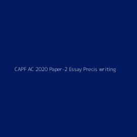 CAPF AC 2020 Paper-2 Essay Precis writing & Comprehension